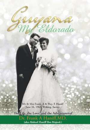 "Guyana-My Eldorado" de Frank a. Haniffmd