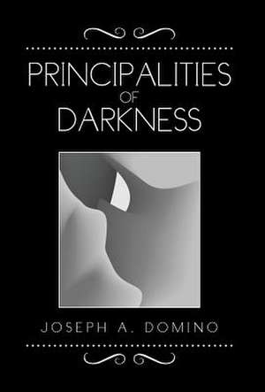 Principalities of Darkness de Joseph A. Domino