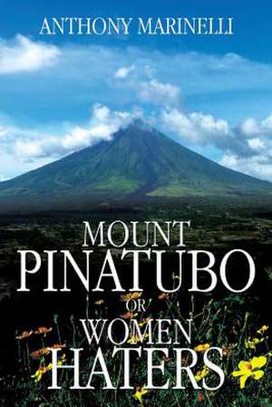 Mount Pinatubo or Women Haters de Anthony Marinelli