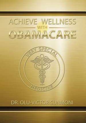 Achieve Wellness with Obamacare de Dr Olu-Victor Sunmoni