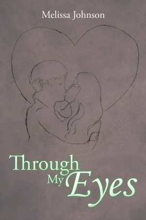 Through My Eyes de Melissa Johnson