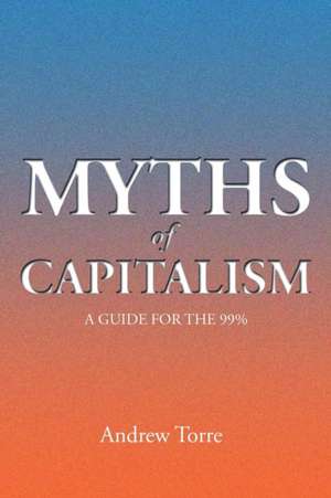 Myths of Capitalism de Andrew Torre