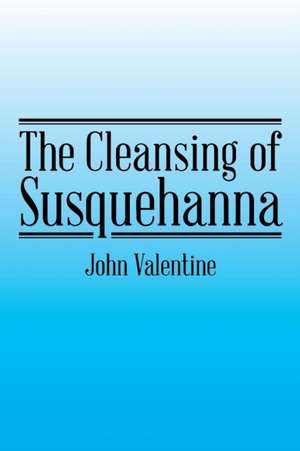 The Cleansing of Susquehanna de John Valentine