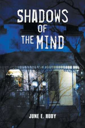 Shadows of the Mind de June E. Hudy