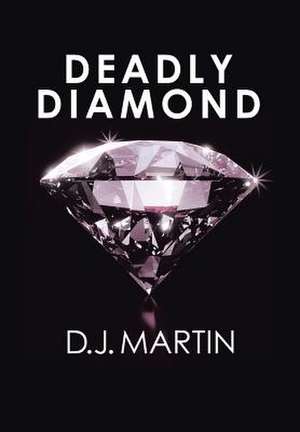 Deadly Diamond de D. J. Martin