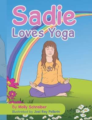 Sadie Loves Yoga de Molly Schreiber