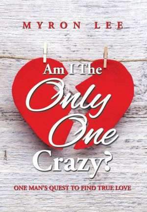 Am I the Only One Crazy? de Myron Lee