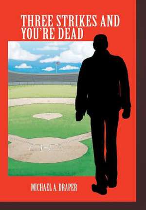 Three Strikes and You're Dead de Michael A. Draper