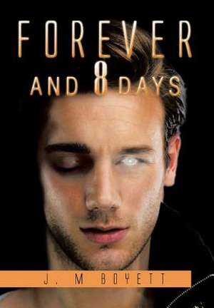 Forever and 8 Days de J. M. Boyett