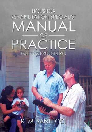 Housing Rehabilitation Specialist Manual of Practice de R. M. Santucci