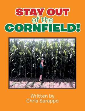 Stay Out of the Cornfield! de Chris Sarappo