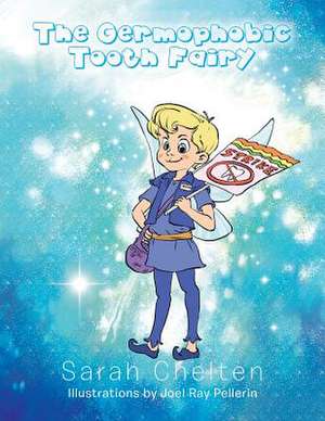 The Germophobic Tooth Fairy de Sarah Chelten