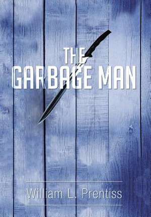 The Garbage Man de William L. Prentiss