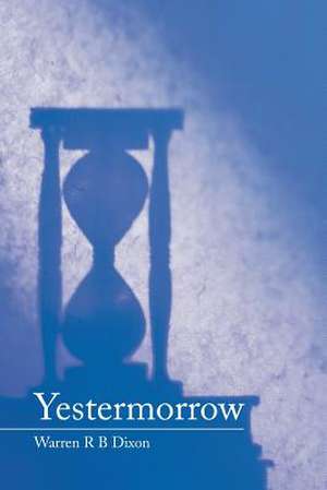 Yestermorrow de Warren R. B. Dixon