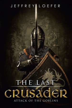 The Last Crusader de Jeffrey Loefer