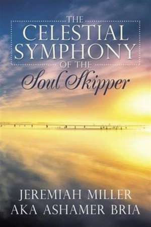 The Celestial Symphony of the Soul Skipper de Ashamer Bria