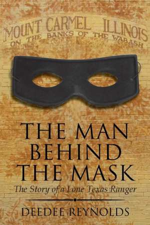 The Man Behind the Mask de Deedee Reynolds