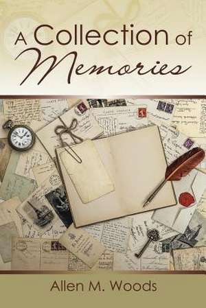 A Collection of Memories de Allen M. Woods