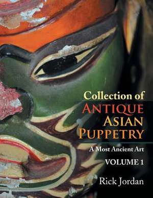 Collection of Antique Asian Puppetry de Rick Jordan