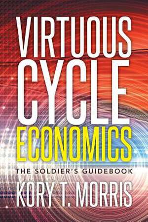 Virtuous Cycle Economics de Kory T. Morris