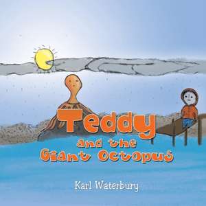 Teddy and the Giant Octopus de Karl Waterbury