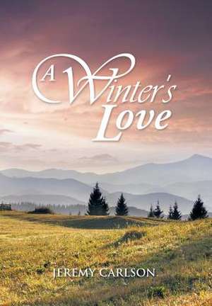 A Winter's Love de Jeremy Carlson