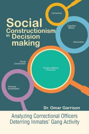 Social Constructionism in Decision-Making de Omar Garrison