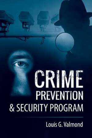 Crime Prevention & Security Program de Louis G. Valmond