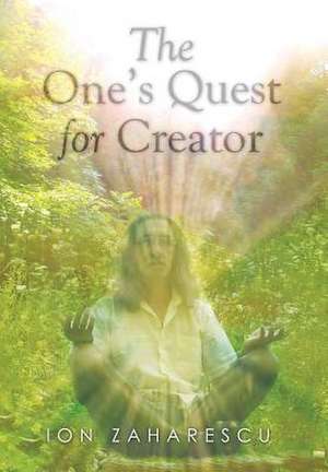 The One's Quest for Creator de Ion Zaharescu