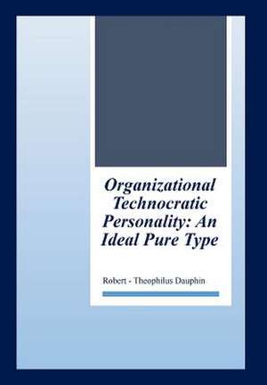 Organizational Technocratic Work and Personality de Robert-Theophilus Dauphin