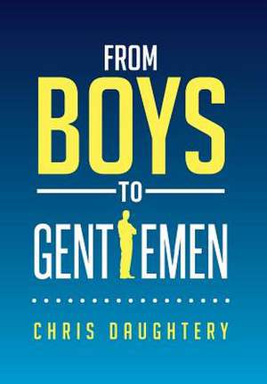 From Boys to Gentlemen de Chris Daughtery