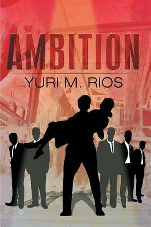 Ambition de Yuri M. Rios