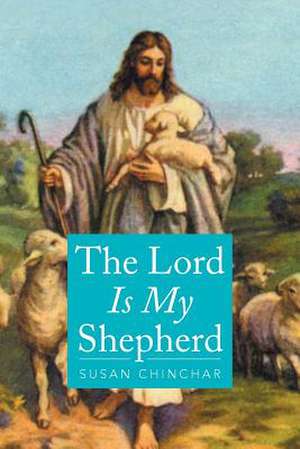 The Lord Is My Shepherd de Susan Chinchar