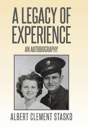 A Legacy of Experience de Albert Clement Stasko