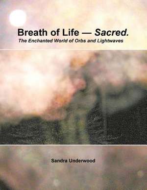 Breath of Life -- Sacred de Sandra Underwood