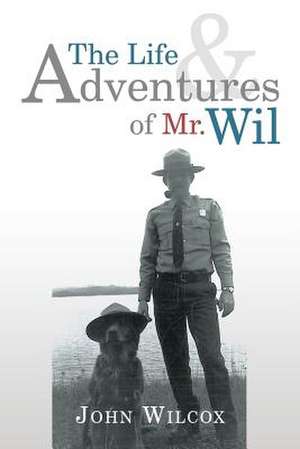 The Life and Adventures of Mr. Wil de John Wilcox