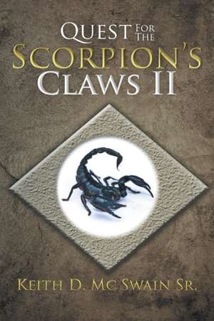 Quest for the Scorpion's Claws II de Keith D. Mc Swain Sr.