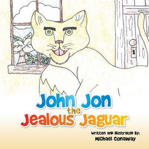 John Jon the Jealous Jaguar de Michael Conaway