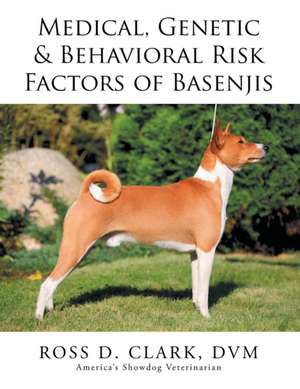 Medical, Genetic & Behavioral Risk Factors of Basenjis de DVM Ross D. Clark