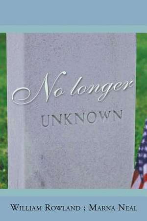 No Longer Unknown de William Rowland