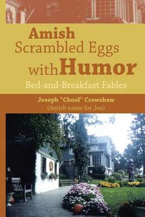 Amish Scrambled Eggs with Humor de Joseph Chool Crawshaw