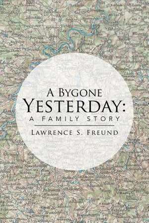 A Bygone Yesterday de Lawrence Freund