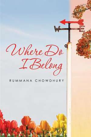 Where Do I Belong de Rummana Chowdhury