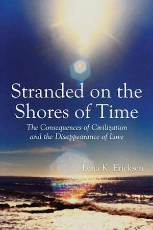 Stranded on the Shores of Time de Lena K. Ericksen