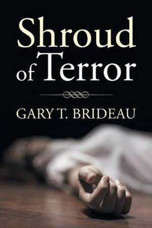 Shroud of Terror de Gary T. Brideau