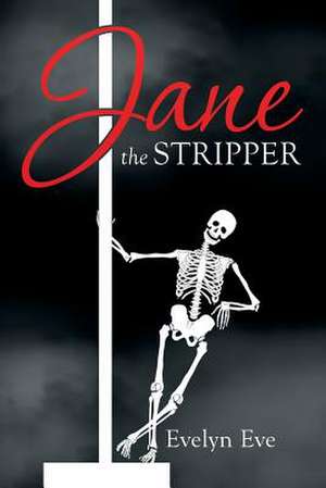 Jane the Stripper de Evelyn Eve