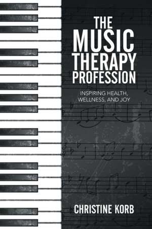 The Music Therapy Profession de Christine Korb