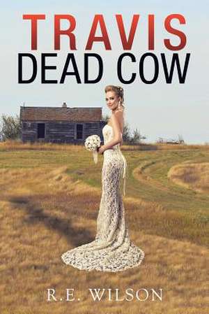 Travis Dead Cow de R. E. Wilson