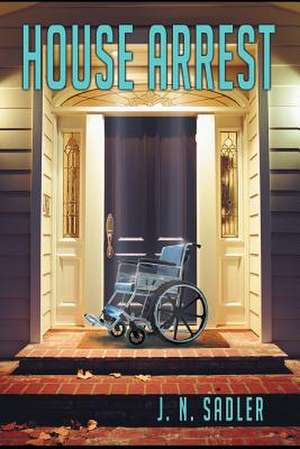 House Arrest de J. N. Sadler