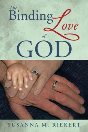 The Binding Love of God de Susanna M. Riekert